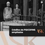 Créditos de PIS/COFINS ampliados